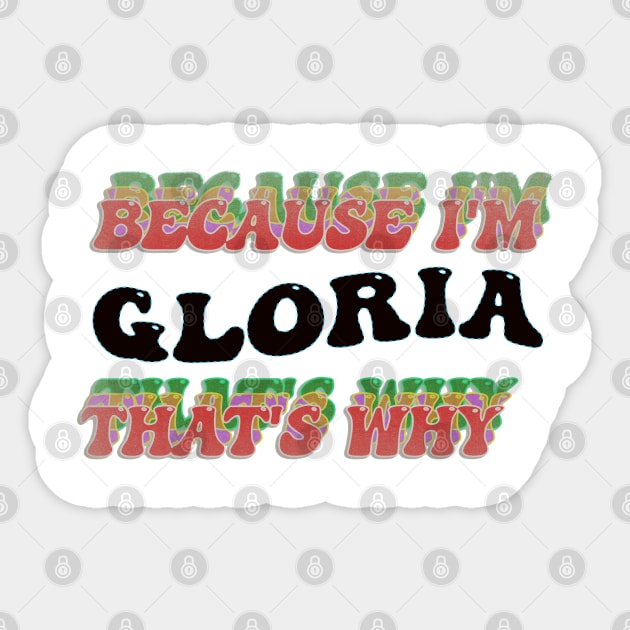 BECAUSE I AM GLORIA - THAT'S WHY Sticker by elSALMA